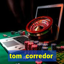 tom corredor dinheiro infinito atualizado 2023