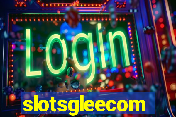 slotsgleecom