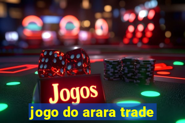 jogo do arara trade