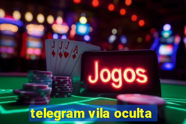 telegram vila oculta