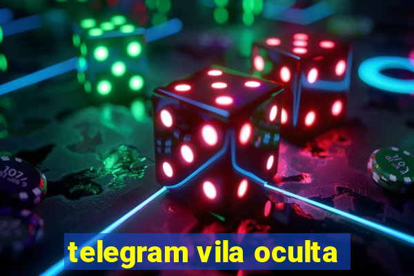 telegram vila oculta