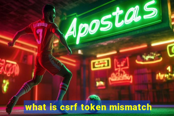 what is csrf token mismatch