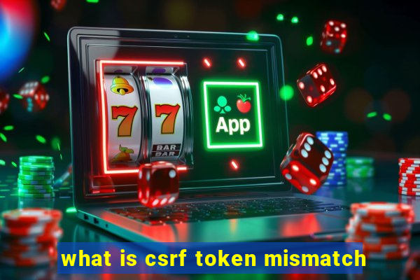 what is csrf token mismatch