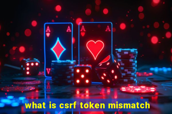 what is csrf token mismatch