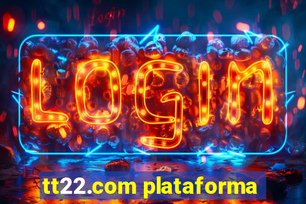 tt22.com plataforma