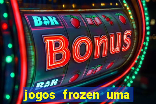 jogos frozen uma aventura congelante problema em dobro