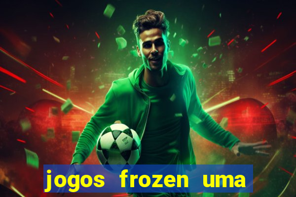 jogos frozen uma aventura congelante problema em dobro