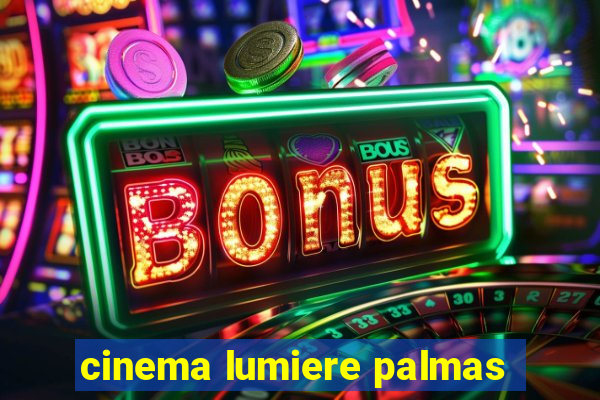 cinema lumiere palmas