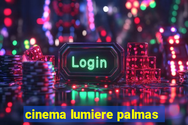 cinema lumiere palmas