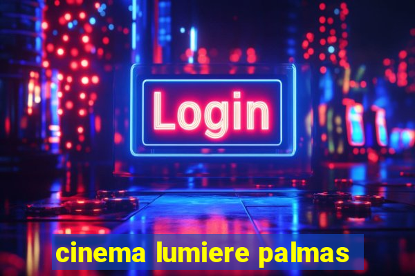 cinema lumiere palmas