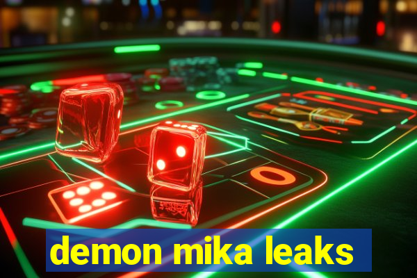 demon mika leaks