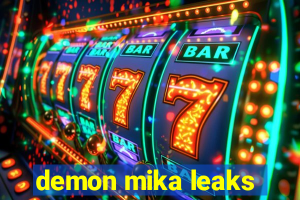 demon mika leaks