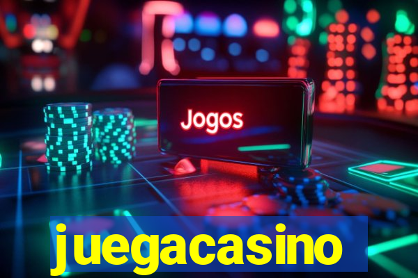 juegacasino