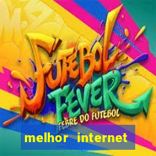 melhor internet para jogar online