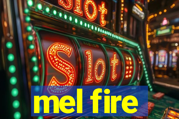 mel fire