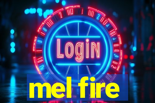 mel fire