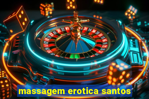 massagem erotica santos