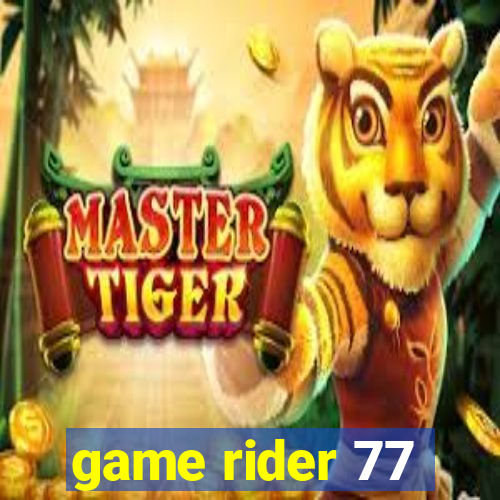 game rider 77