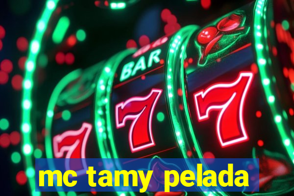 mc tamy pelada