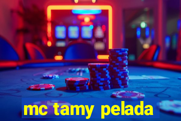 mc tamy pelada