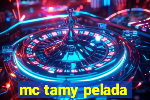 mc tamy pelada