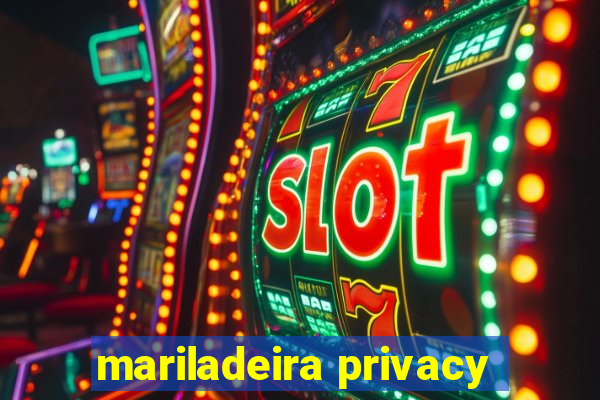 mariladeira privacy