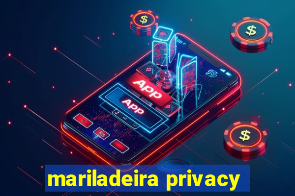 mariladeira privacy