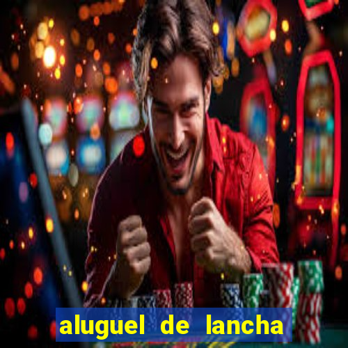 aluguel de lancha porto alegre