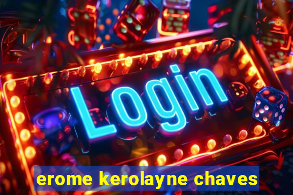 erome kerolayne chaves