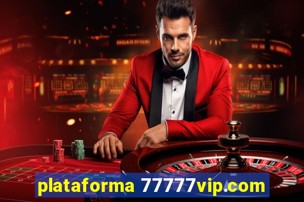 plataforma 77777vip.com