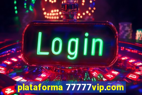 plataforma 77777vip.com