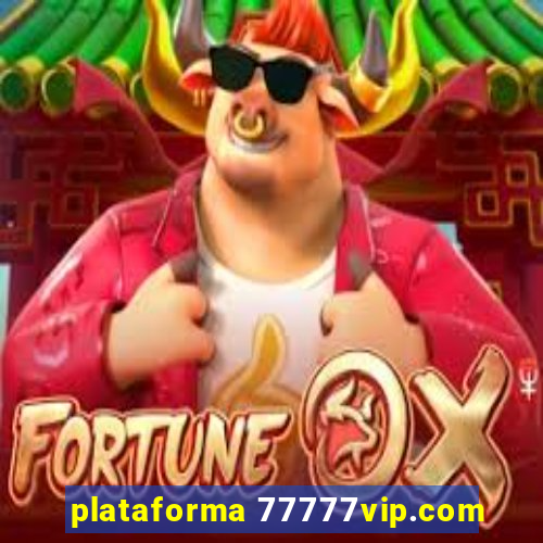 plataforma 77777vip.com