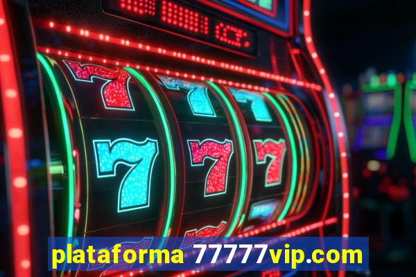 plataforma 77777vip.com