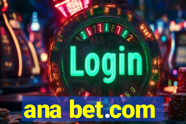 ana bet.com