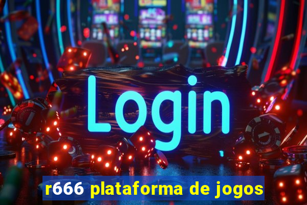 r666 plataforma de jogos