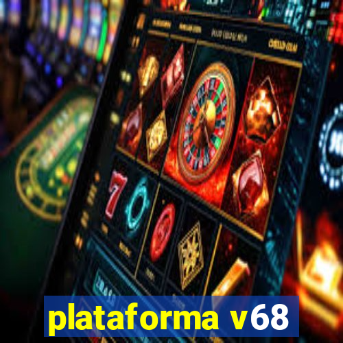 plataforma v68