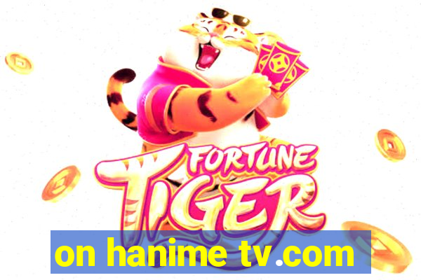 on hanime tv.com