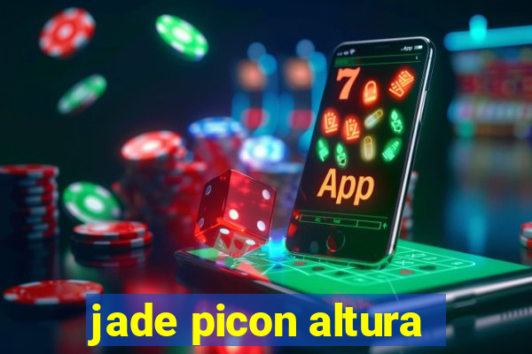 jade picon altura