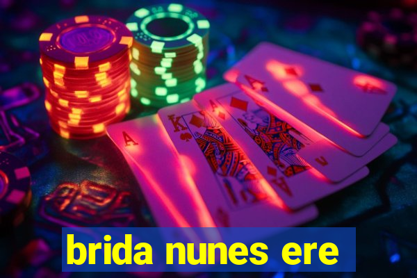 brida nunes ere