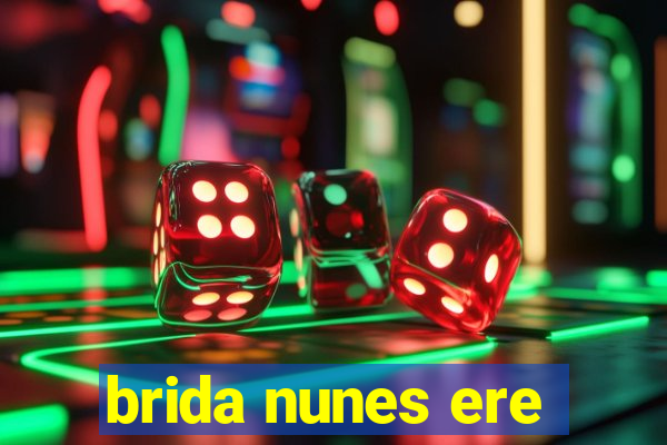 brida nunes ere