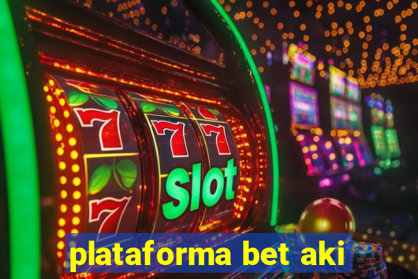 plataforma bet aki