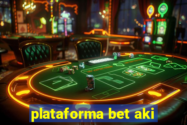 plataforma bet aki