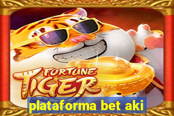 plataforma bet aki