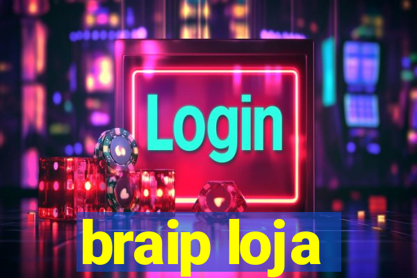 braip loja