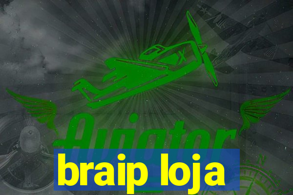 braip loja