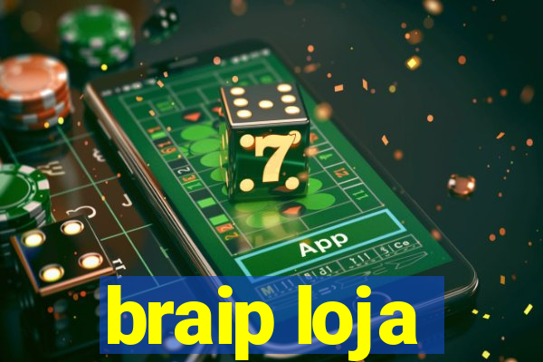 braip loja