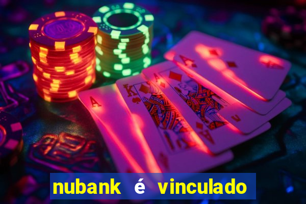 nubank é vinculado a qual banco