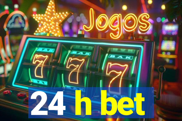 24 h bet