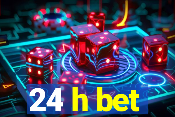 24 h bet