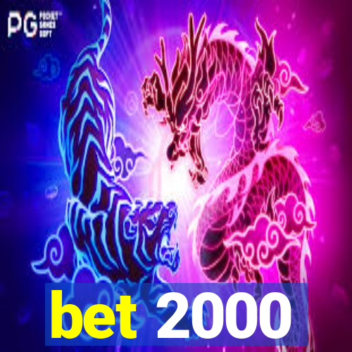 bet 2000